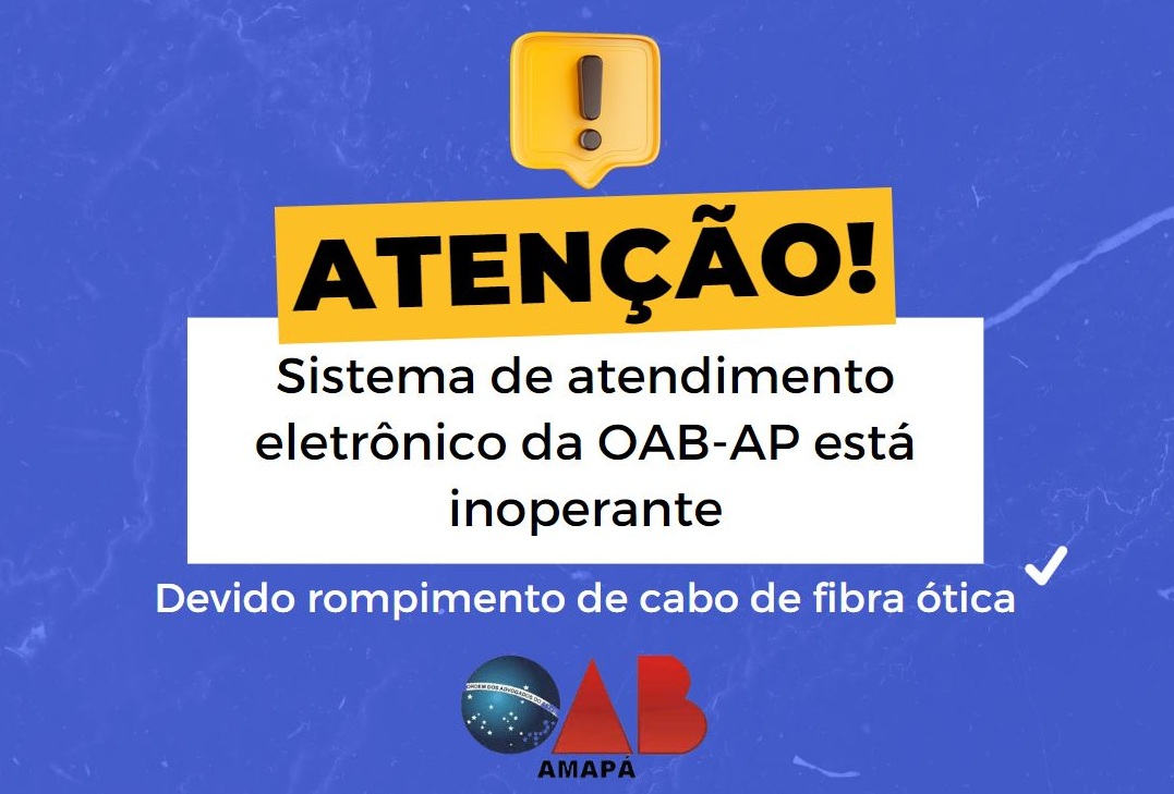 Sistema de atendimento eletrônico da OAB-AP está inoperante